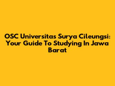 OSC Universitas Surya Cileungsi: Your Guide To Studying In Jawa Barat