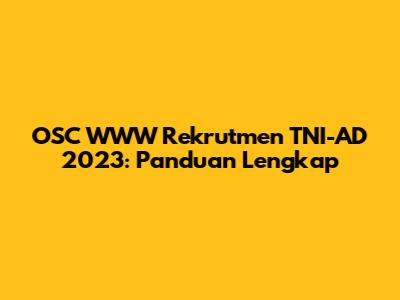 OSC WWW Rekrutmen TNI-AD 2023: Panduan Lengkap