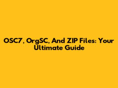 OSC7, OrgSC, And ZIP Files: Your Ultimate Guide