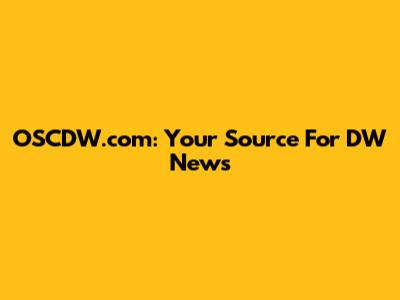 OSCDW.com: Your Source For DW News