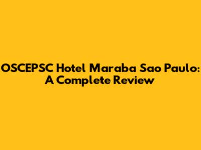 OSCEPSC Hotel Maraba Sao Paulo: A Complete Review