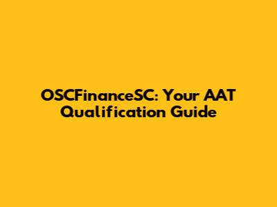 OSCFinanceSC: Your AAT Qualification Guide