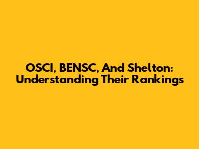OSCI, BENSC, And Shelton: Understanding Their Rankings