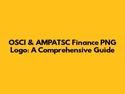 OSCI & AMPATSC Finance PNG Logo: A Comprehensive Guide
