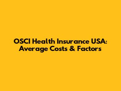 OSCI Health Insurance USA: Average Costs & Factors