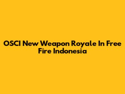 OSCI New Weapon Royale In Free Fire Indonesia