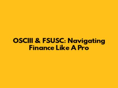 OSCIII & FSUSC: Navigating Finance Like A Pro