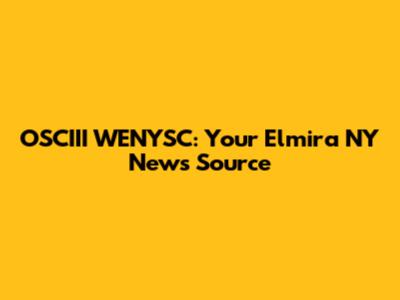 OSCIII WENYSC: Your Elmira NY News Source
