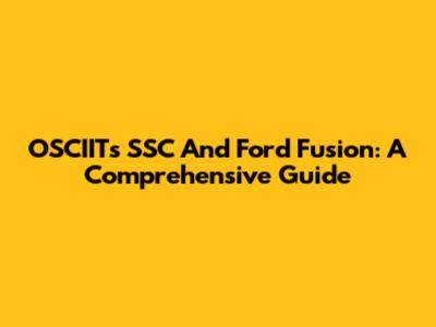 OSCIIT's SSC And Ford Fusion: A Comprehensive Guide