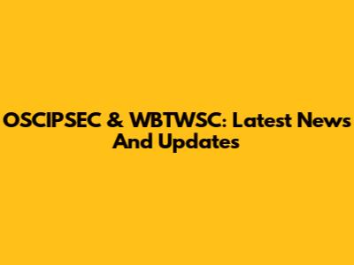 OSCIPSEC & WBTWSC: Latest News And Updates