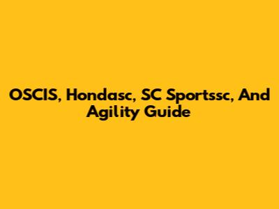 OSCIS, Hondasc, SC Sportssc, And Agility Guide