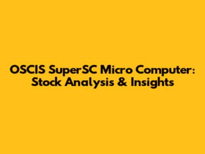 OSCIS SuperSC Micro Computer: Stock Analysis & Insights
