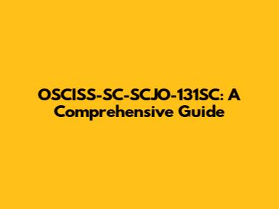 OSCISS-SC-SCJO-131SC: A Comprehensive Guide