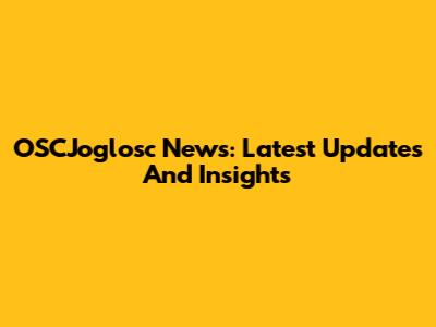 OSCJoglosc News: Latest Updates And Insights
