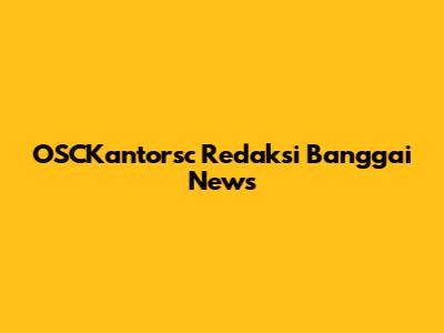 OSCKantorsc Redaksi Banggai News