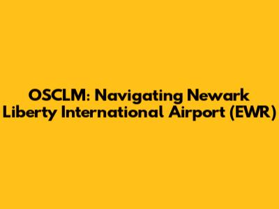 OSCLM: Navigating Newark Liberty International Airport (EWR)