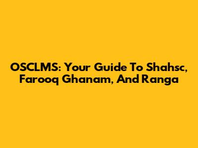 OSCLMS: Your Guide To Shahsc, Farooq Ghanam, And Ranga