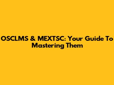 OSCLMS & MEXTSC: Your Guide To Mastering Them