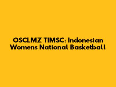 OSCLMZ TIMSC: Indonesian Women's National Basketball
