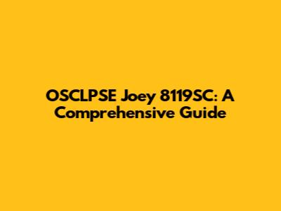 OSCLPSE Joey 8119SC: A Comprehensive Guide