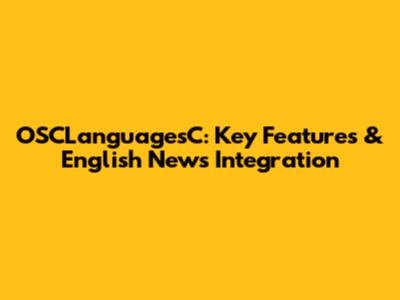 OSCLanguagesC: Key Features & English News Integration
