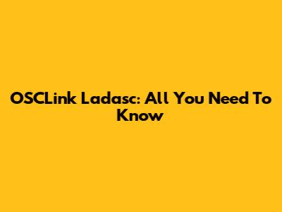 OSCLink Ladasc: All You Need To Know