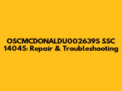 OSCMCDONALDU002639S SSC 14045: Repair & Troubleshooting