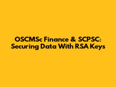 OSCMSc Finance & SCPSC: Securing Data With RSA Keys