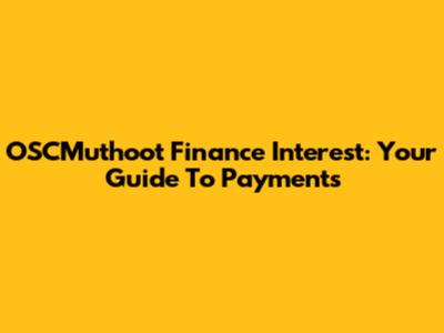OSCMuthoot Finance Interest: Your Guide To Payments