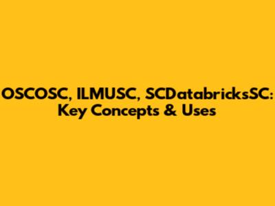 OSCOSC, ILMUSC, SCDatabricksSC: Key Concepts & Uses