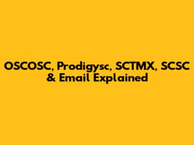 OSCOSC, Prodigysc, SCTMX, SCSC & Email Explained