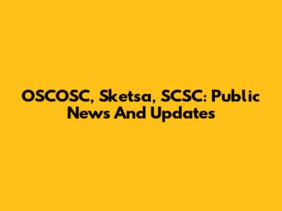 OSCOSC, Sketsa, SCSC: Public News And Updates