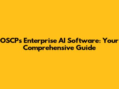 OSCP's Enterprise AI Software: Your Comprehensive Guide