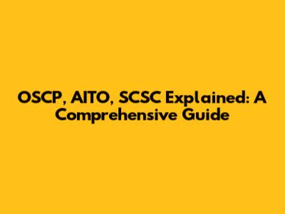 OSCP, AITO, SCSC Explained: A Comprehensive Guide