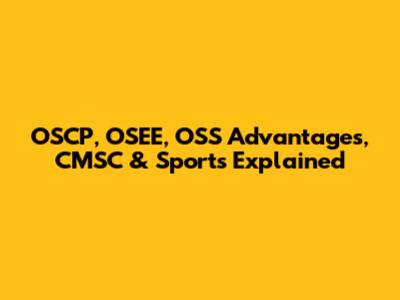 OSCP, OSEE, OSS Advantages, CMSC & Sports Explained