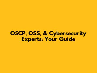 OSCP, OSS, & Cybersecurity Experts: Your Guide