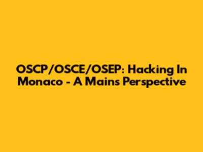 OSCP/OSCE/OSEP: Hacking In Monaco - A Mains Perspective