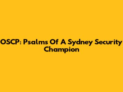 OSCP: Psalms Of A Sydney Security Champion