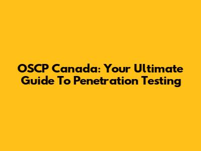 OSCP Canada: Your Ultimate Guide To Penetration Testing