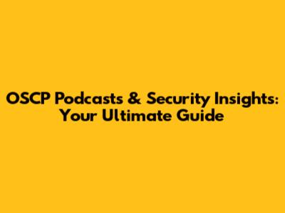 OSCP Podcasts & Security Insights: Your Ultimate Guide