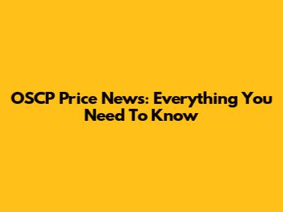 OSCP Price News: Everything You Need To Know