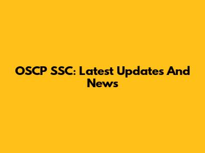 OSCP SSC: Latest Updates And News
