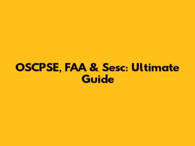 OSCPSE, FAA & Sesc: Ultimate Guide