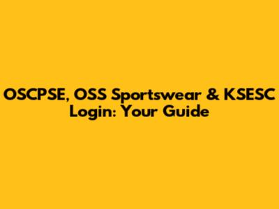 OSCPSE, OSS Sportswear & KSESC Login: Your Guide