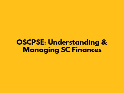 OSCPSE: Understanding & Managing SC Finances