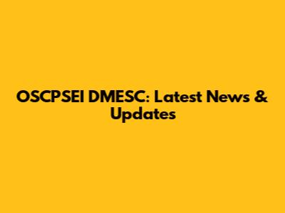 OSCPSEI DMESC: Latest News & Updates