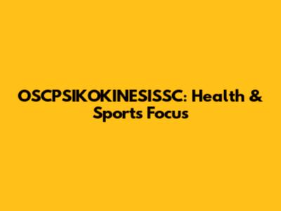 OSCPSIKOKINESISSC: Health & Sports Focus