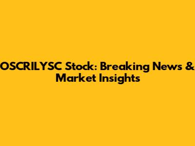 OSCRILYSC Stock: Breaking News & Market Insights