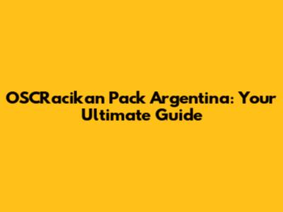 OSCRacikan Pack Argentina: Your Ultimate Guide