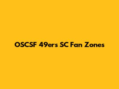 OSCSF 49ers SC Fan Zones